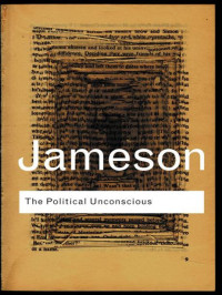 Fredric Jameson — The Political Unconscious: Narrative as a Socially Symbolic Act