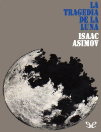 Isaac Asimov — La Tragedia de la Luna