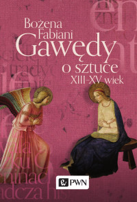 Fabiani Boena; — Gawdy o sztuce XIII-XV wiek