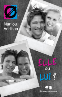 Marilou Addison [Addison, Marilou] — Elle ou lui