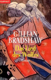 Bradshaw, Gillian [Bradshaw, Gillian] — Das Lied des Wolfes