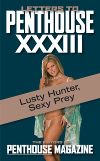 Penthouse — Letters to Penthouse XXXIII: Lusty Hunter, Sexy Prey (2009)