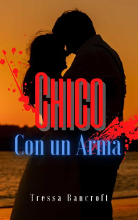 Tressa Bancroft — Chico Con un Arma - Una Novela (Spanish Edition)