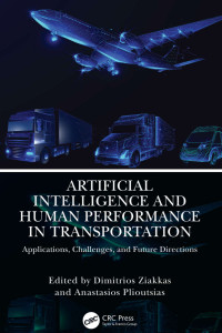 Dimitrios Ziakkas, Anastasios Plioutsias — Artificial Intelligence and Human Performance in Transportation: Applications, Challenges, and Future Directions