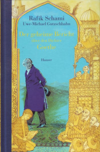 Schami, Rafik — Der geheime Bericht über den Dichter Goethe