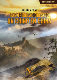 Verne, Julio; — Las tribulaciones de un chino en China