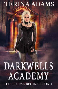 Terina Adams — Darkwells Academy : The curse begins