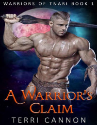 Terri Cannon — A Warrior's Claim (Warriors of Tnari Book 1)