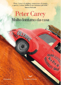 Peter Carey [Carey, Peter] — Molto lontano da casa