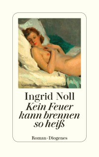 Ingrid Noll — Kein Feuer kann brennen so heiss