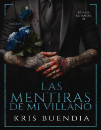 Kris Buendia — Las Mentiras de mi Villano (Pétalos de sangre nº 3) (Spanish Edition)