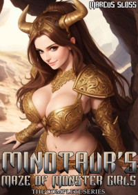 Marcus Sloss — Minotaur's Maze of Monster Girls: The Complete Series : An Omnibus of Epic LitRPG Harem Fantasy Adventure (Maidens of Mixonia)