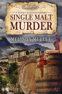 Melinda Mullet — Single Malt Murder (Whiskey Business Myst 01)