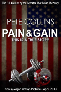 Pete Collins — Pain & Gain: This Is a True Story