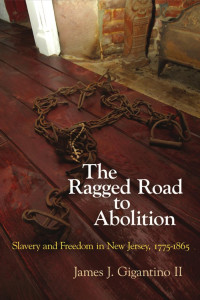 JAMES J. GIGANTINO II — The Ragged Road to Abolition