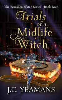 J.C. Yeamans — Trials of a Midlife Witch (The Bearsden Witch Series 4)