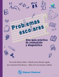 Nora Isela Macías Núñez — Problemas escolares. Una guía práctica de evaluación y diagnóstico