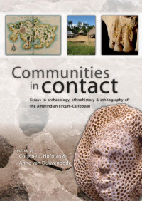 Corinne L. Hofman, Anne van Duijvenbode — Communities in Contact