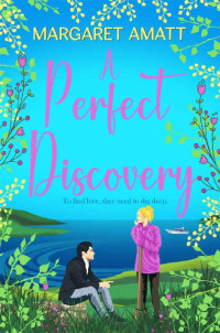 Margaret Amatt — A Perfect Discovery (Scottish Island Escapes Book 9)