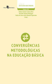 Robson Santos Camara Silva;Dorisdei Valente Rodrigues;Kattia de Jesus Amin Athayde Figueiredo; — Convergncias metodolgicas na educao bsica