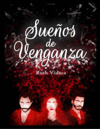 Ruth VIdaca — Sueños de Venganza (Spanish Edition)