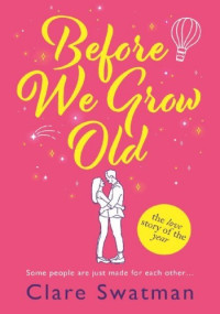 Clare Swatman — Before We Grow Old