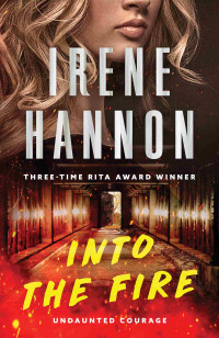Irene Hannon — Into the Fire