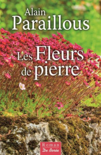 Paraillous, Alain [Paraillous, Alain] — Les Fleurs de pierre