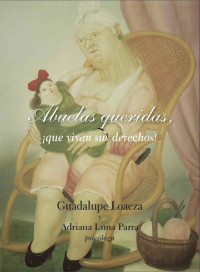 Guadalupe Loaeza — Abuelas Queridas, ¡que Vivan Sus Derechos!