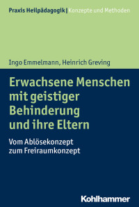 Ingo Emmelmann & Heinrich Greving — Erwachsene Menschen mit geistiger Behinderung und ihre Eltern