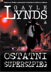 Gayle Lynds — Ostatni superszpieg