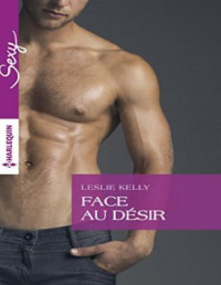 Leslie Kelly — Face au désir