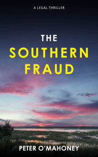 Peter O'Mahoney — The Southern Fraud (The Southern Lawyer Series Book 5)