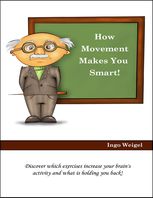 Ingo Weigel — How Movement Makes You Smart! – Discover Which Exercises Increase Your Brain's Activity and What Is Holding You Back!