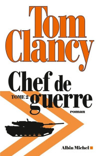 Tom Clancy & Mark Greaney [Clancy, Tom & Greaney, Mark] — Chef de guerre - T 2