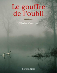 Héloïse Couppel — Le gouffre de l'oubli