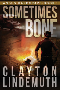 Clayton Lindemuth — Sometimes Bone - Angus Hardgrave #01