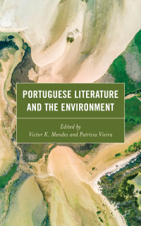 Victor K. Mendes & Patricia Vieira — Portuguese Literature and the Environment