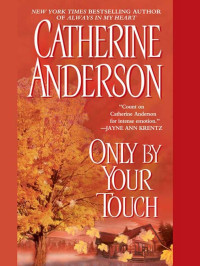 Catherine Anderson [Anderson, Catherine] — Only By Your Touch