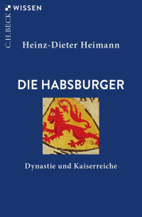 Heimann, Heinz-Dieter — Die Habsburger