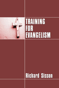 Richard Sisson; — Training for Evangelism