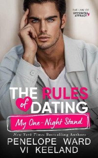 Penelope Ward & Vi Keeland — The Rules of Dating My One-Night Stand: The Laws of Opposites Attract