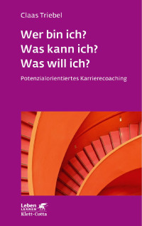 Claas Triebel; — Wer bin ich? Was kann ich? Was will ich?