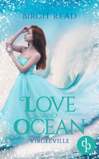 Read, Birgit — Virgeeville-Trilogie 2 - Love and Ocean