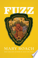 Mary, Roach — Fuzz: When Nature Breaks the Law