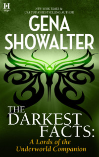 gena showalter — The Darkest Facts: A Lords of the Underworld Companion