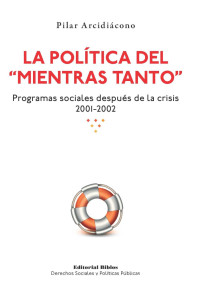 Arcidiácono, Pilar — La política del mientras tanto: programas sociales después de la crisis 2001-2002