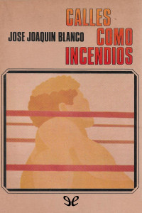 José Joaquín Blanco — Calles como incendios