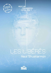 Neal Shusterman [Shusterman, Neal] — Les libérés