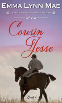 Emma Lynn Mae — Cousin Jesse (Cowboy Cousins of Rivernrun Pastures #01)